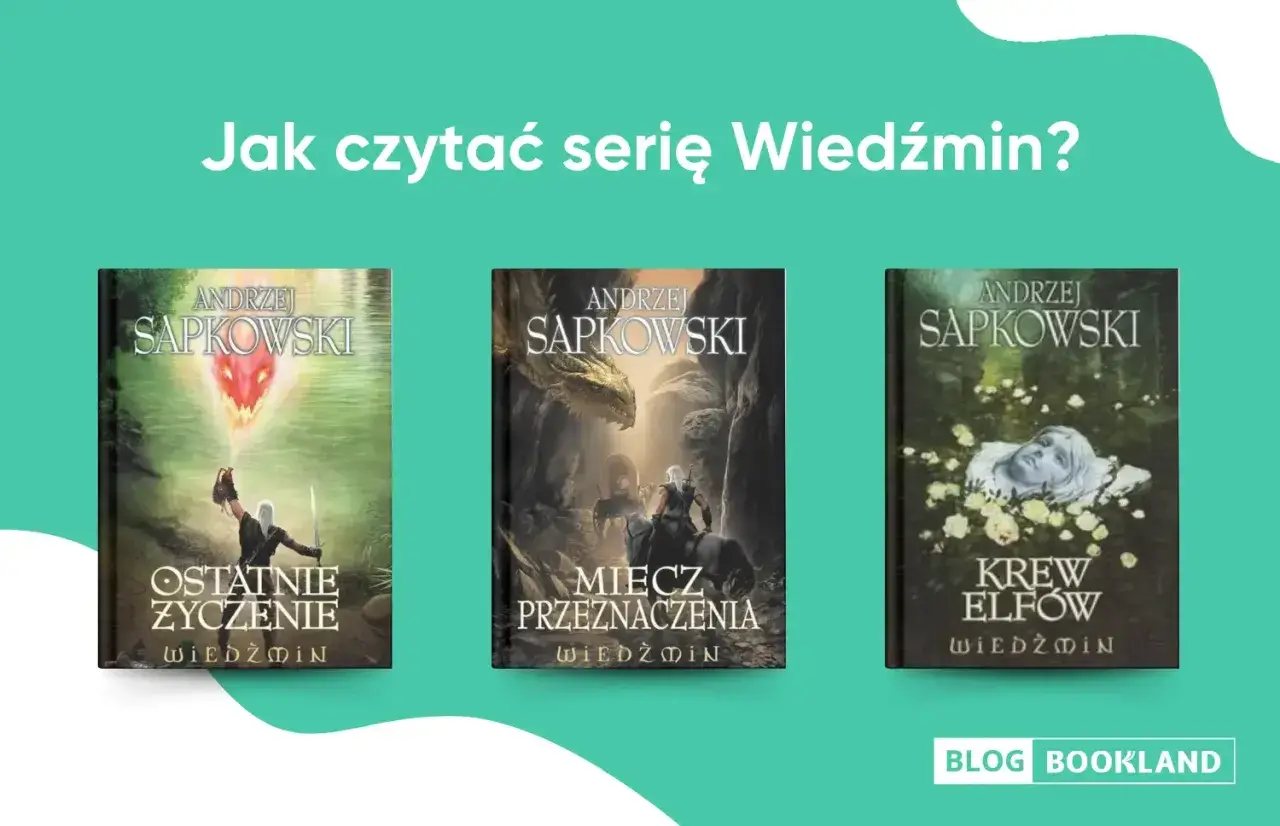 Okładki książek Andrzeja Sapkowskiego: "Ostatnie życzenie", "Miecz przeznaczenia", "Krew elfów". Poznaj właściwy wiedźmin kolejność czytania.
