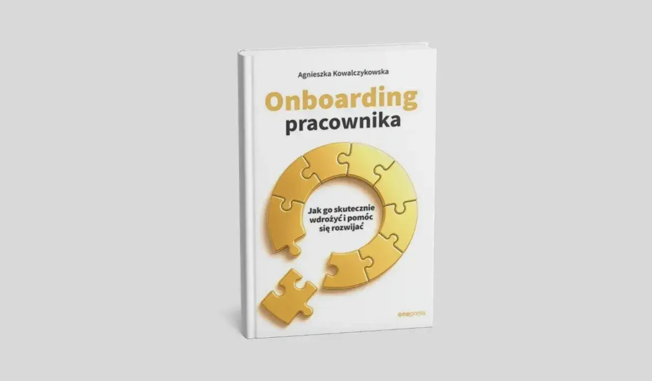 Książka "Onboarding pracownika" Agnieszki Kowalczykowskej. Dowiedz się, onboarding co to jest i jak skutecznie wdrożyć nowego członka zespołu, pomagając mu się rozwijać.