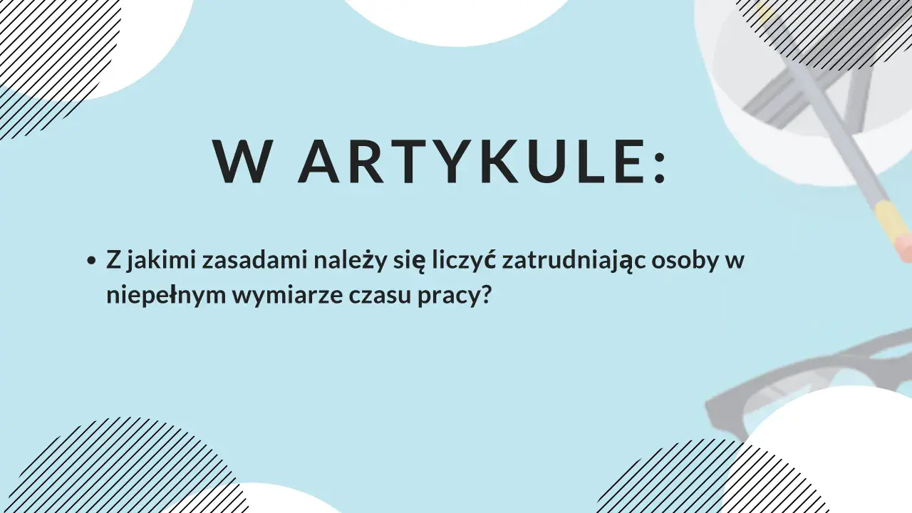 Zasady zatrudniania na niepełny etat. Jakie są godziny ponadwymiarowe i jak ich unikać?