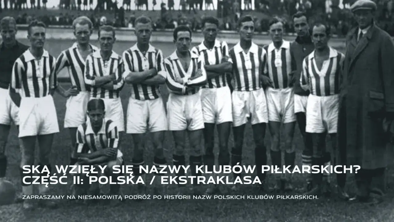 Drużyna piłkarzy w pasiastych strojach z lat 30. XX wieku. Odkryj, skąd wzięły się wymyślone nazwy klubów piłkarskich w Polsce.