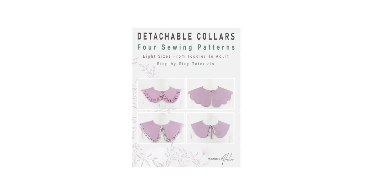 Four styles of DIY detachable collars, perfect for adding a touch of flair to any outfit. Patterns available for toddlers to adults.