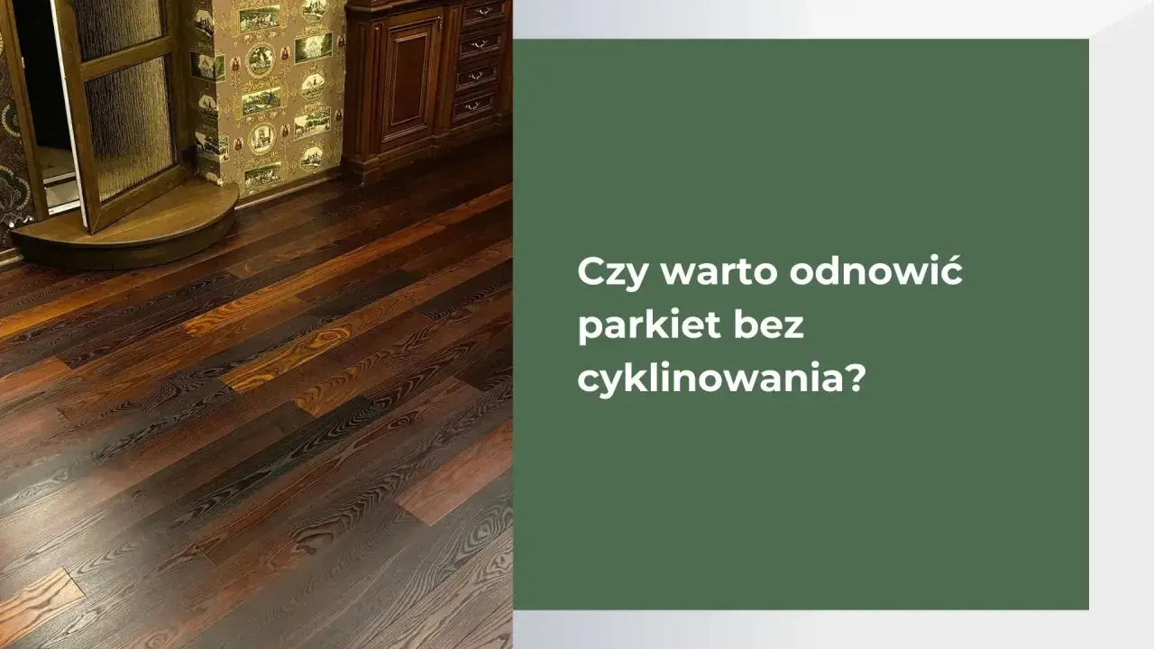 Stary parkiet bez zrywania: 4 sposoby na piękną podłogę!