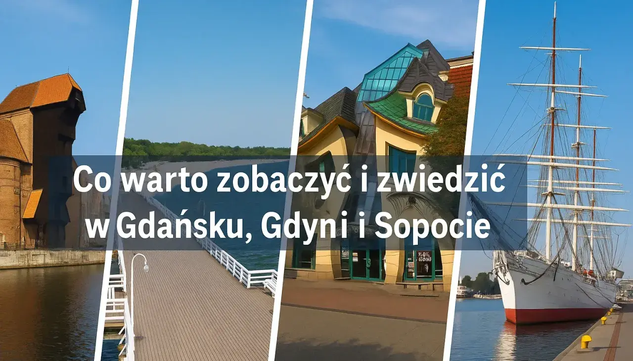 Co warto zobaczyć i zwiedzić w Trójmieście: Żuraw w Gdańsku, molo w Sopocie, budynki w Gdyni i żaglowiec.