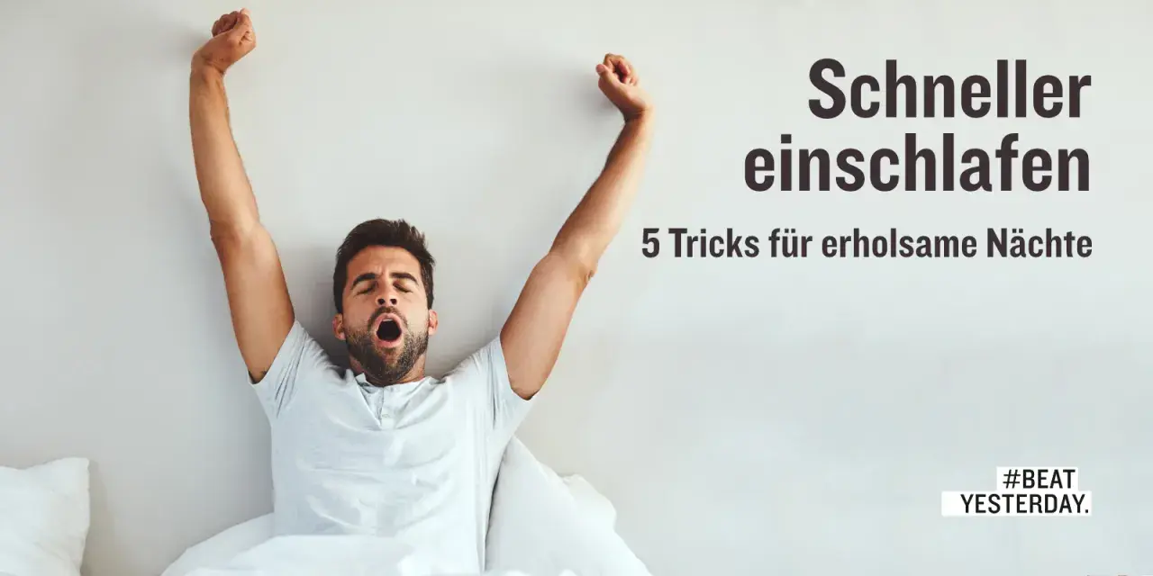Mann gähnt im Bett, streckt sich. Text: Schneller einschlafen – 5 Tricks für erholsame Nächte. #BEAT YESTERDAY.