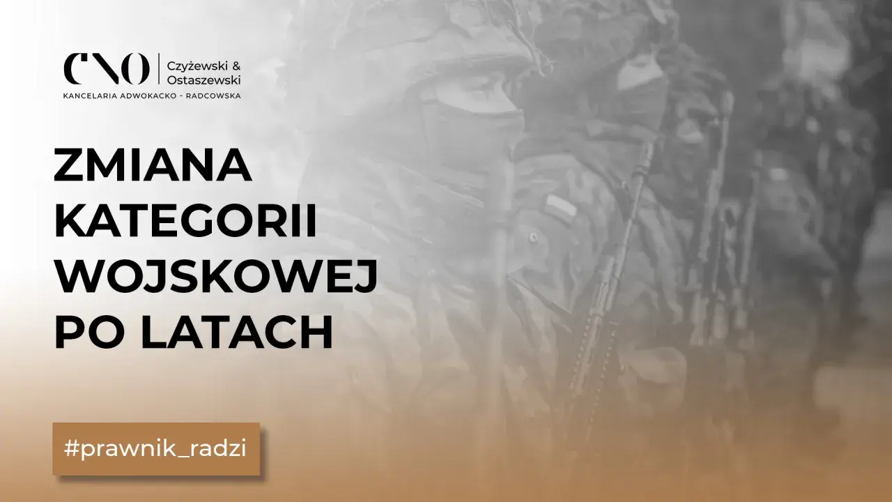 Zmiana kategorii wojskowej po latach. Kancelaria adwokacka radzi w sprawach wojskowych.