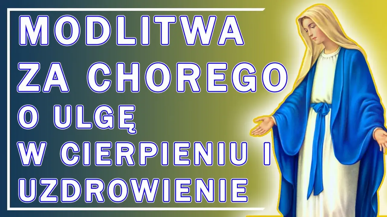 Modlitwa za chorego o ulgę w cierpieniu i uzdrowienie. Matka Boska z wyciągniętymi dłońmi symbolizuje nadzieję i wsparcie w trudnych chwilach.