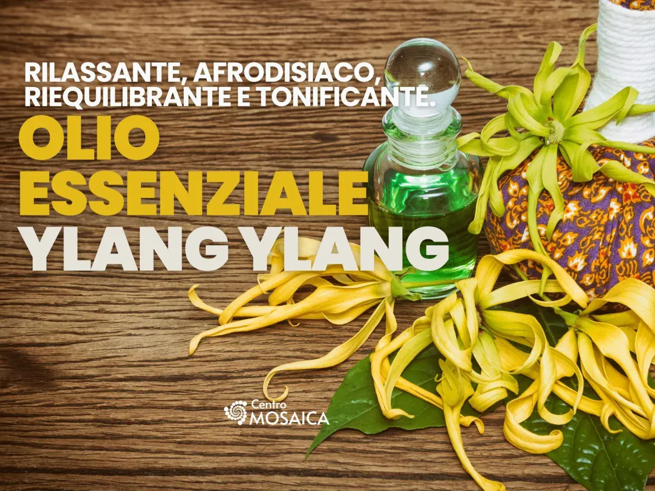 Olio essenziale Ylang Ylang: rilassante, afrodisiaco, riequilibrante e tonificante. Scopri le sue proprietà.