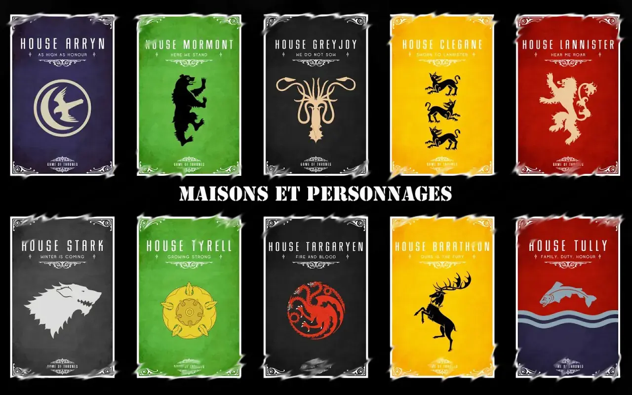 Affiches des maisons de Game of Thrones : Arryn, Mormont, Greyjoy, Clegane, Lannister, Stark, Tyrell, Targaryen, Baratheon, Tully.
