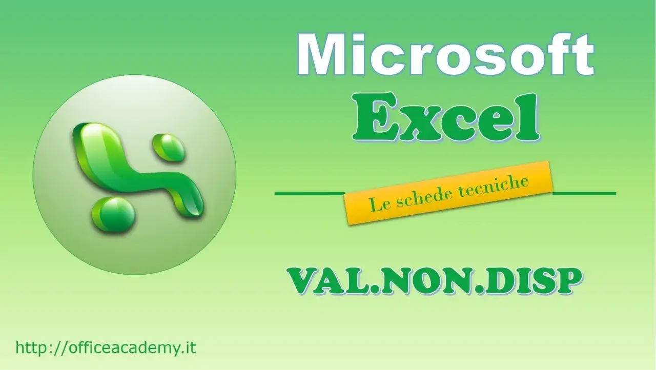 Logo Microsoft Excel e testo "Le schede tecniche VAL.NON.DISP" per imparare isna excel italiano.