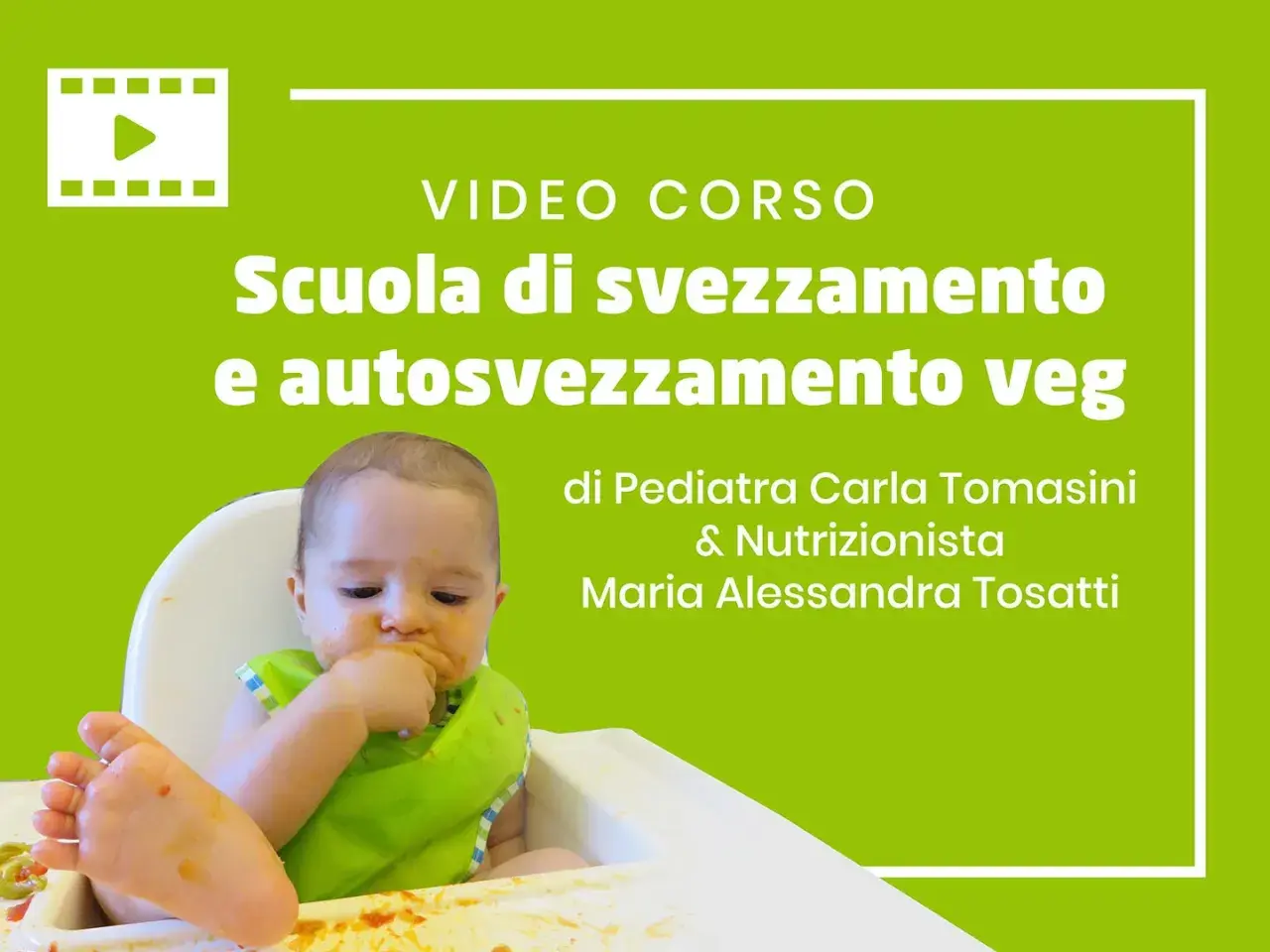 Bambino in seggiolone, con bavaglino verde, che mangia con le mani. Titolo: "Scuola di svezzamento e autosvezzamento veg".