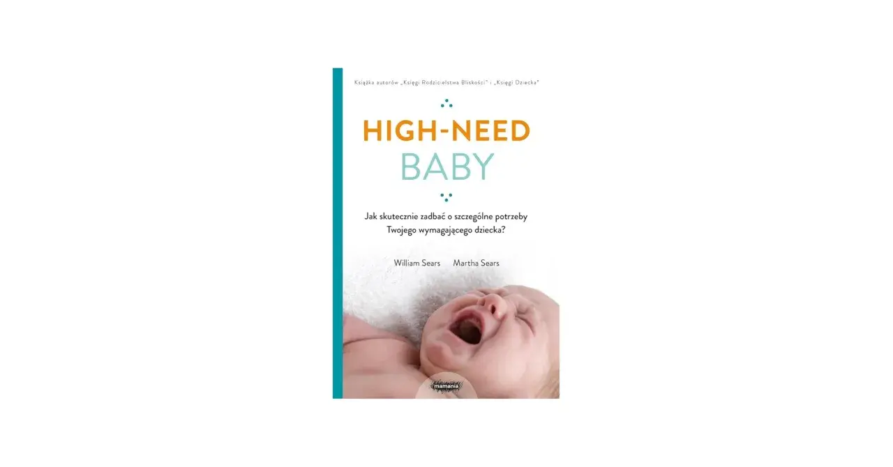 Okładka książki "High-Need Baby" z płaczącym niemowlęciem. Poradnik dla rodziców wymagających dzieci.