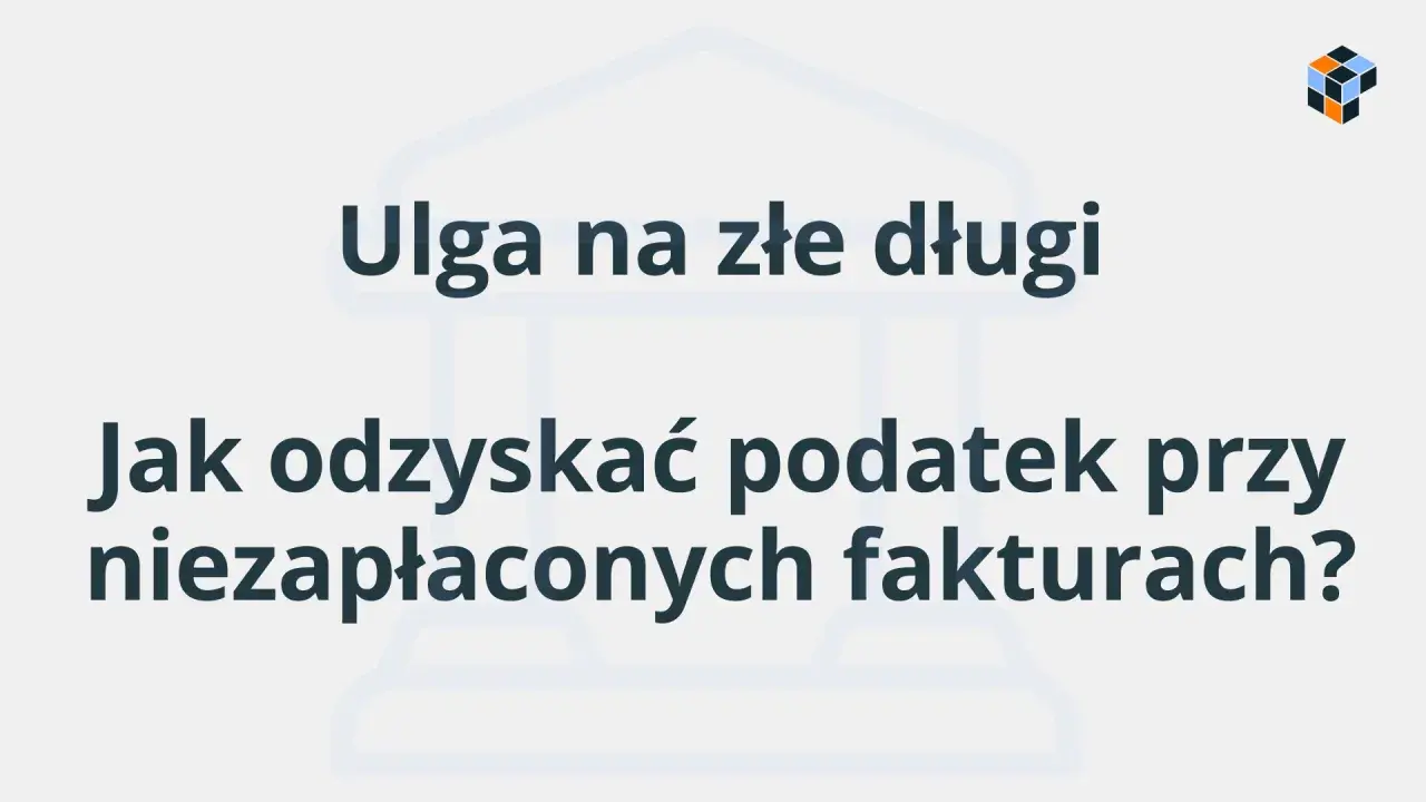 Ulga na złe długi: jak odzyskać podatek przy niezapłaconych fakturach? Tło z elementami graficznymi.