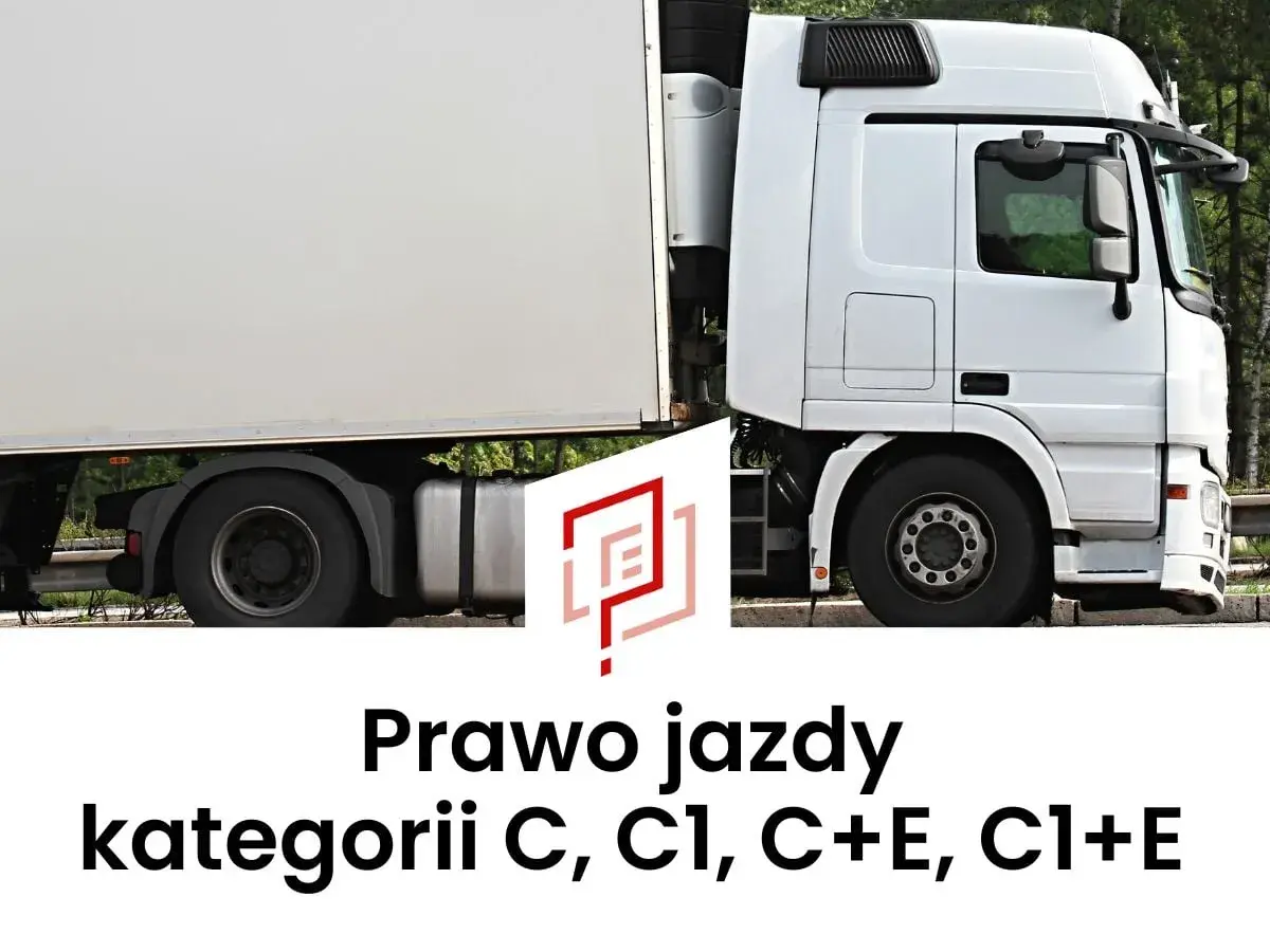 Biała ciężarówka z naczepą. Tekst: Prawo jazdy kategorii C, C1, C+E, C1+E.