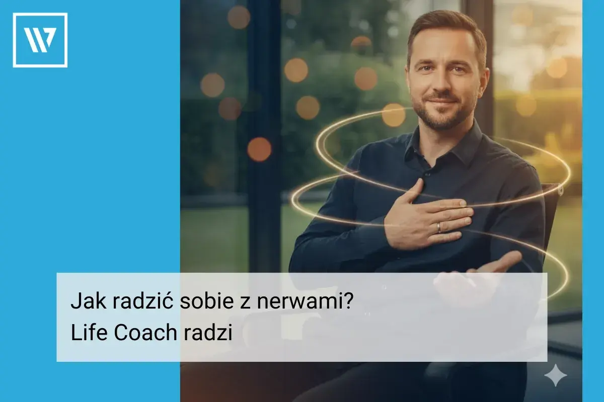 Uśmiechnięty mężczyzna, life coach, z ręką na sercu, otoczony świetlistymi kręgami. Tekst: "Jak radzić sobie z nerwami? Life Coach radzi".