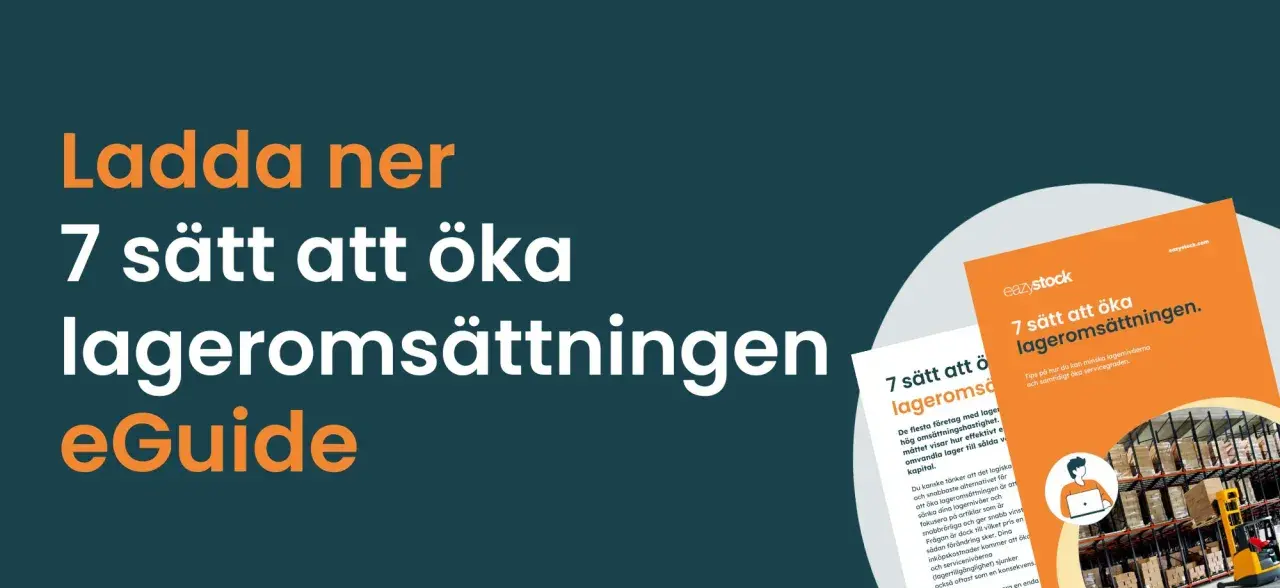 Ladda ner eGuiden "7 sätt att öka lageromsättningen". Lär dig hur du kan minska lagernivåerna och öka servicegraden, så att kvantitet betyder mer vinst.