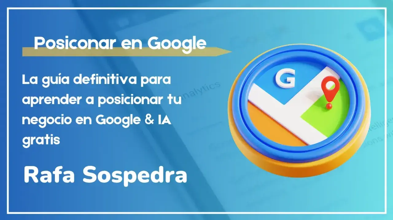 Guía para aprender a posicionar tu negocio en Google y IA gratis. Icono de mapa de Google con pin rojo. Rafa Sospedra.