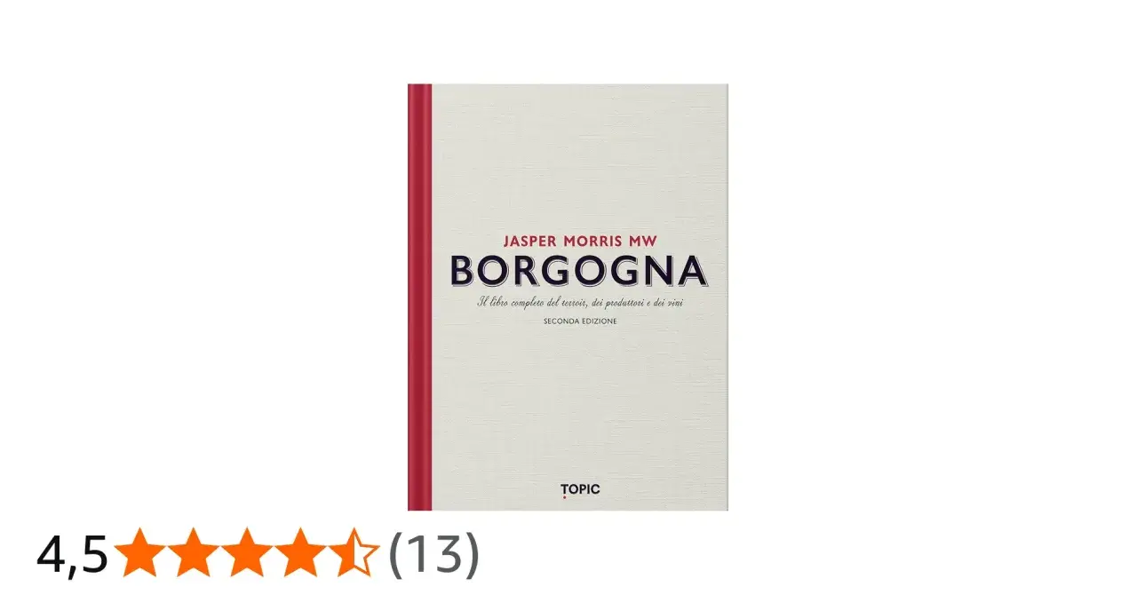 Copertina del libro "Borgogna" di Jasper Morris MW, guida completa ai vini e ai produttori della Borgogna, Francia.