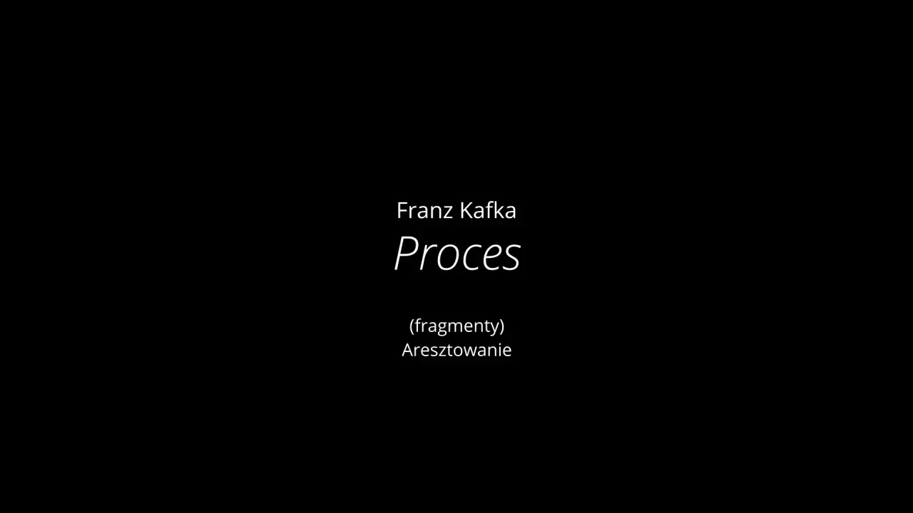 Franz Kafka, "Proces" (fragmenty): Aresztowanie. Tytuł nawiązuje do absurdalnego świata Kafki.