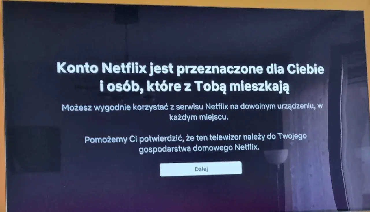 Netflix informuje, że konto jest dla Ciebie i domowników. Możesz wygodnie korzystać z serwisu, a Netflix pomoże potwierdzić Twoje gospodarstwo domowe.