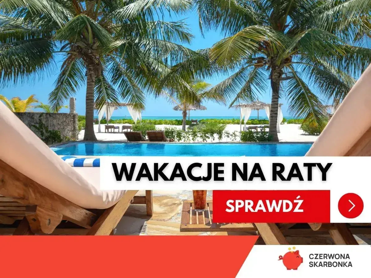 Rajskie wakacje na raty czekają! Sprawdź ofertę i leć na wymarzone wczasy.