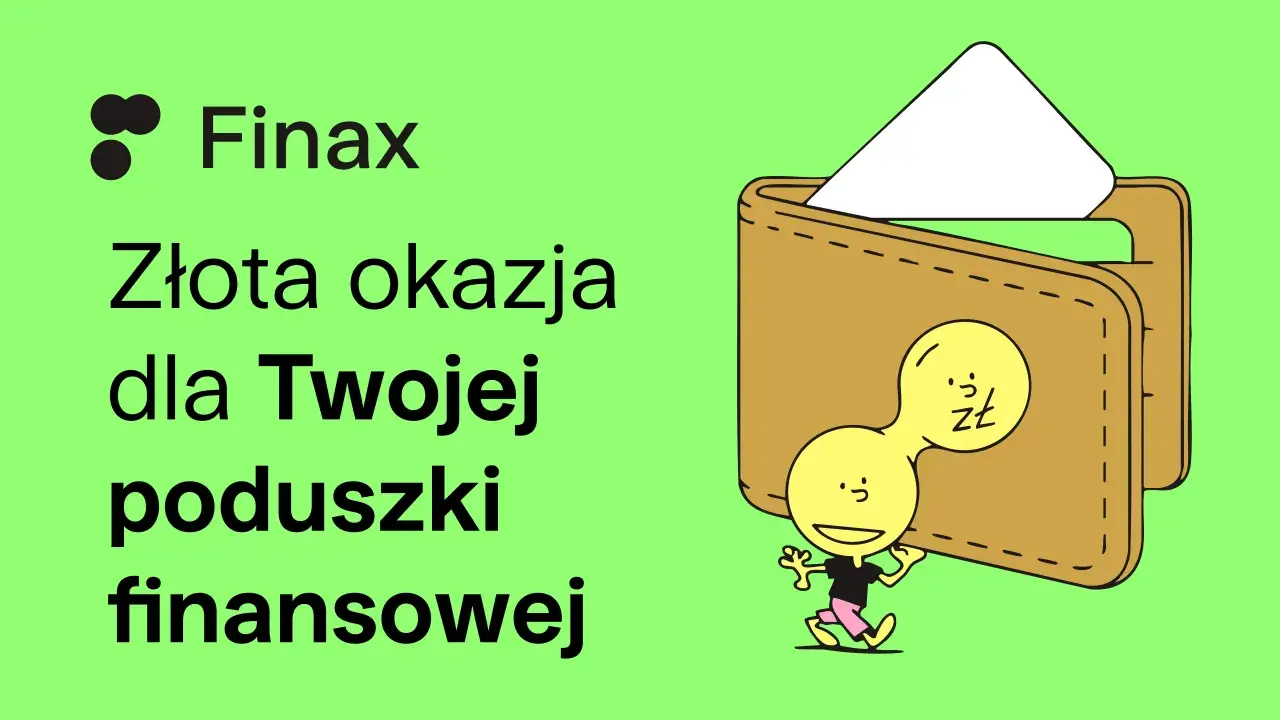 Złota okazja dla Twojej poduszki finansowej. Finax oferuje wsparcie.