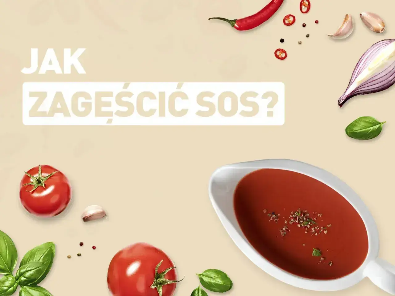 Jak zagęścić sos? Na tle składników: pomidory, bazylia, czosnek, cebula, papryczka chili, pieprz. Sos w sosjerce.