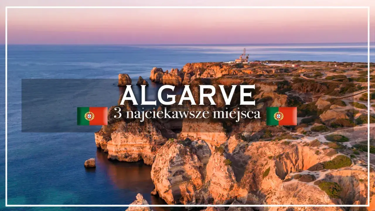 Algarve: 3 najciekawsze miejsca na wybrzeżu Portugalii. Klify i ocean o zachodzie słońca.