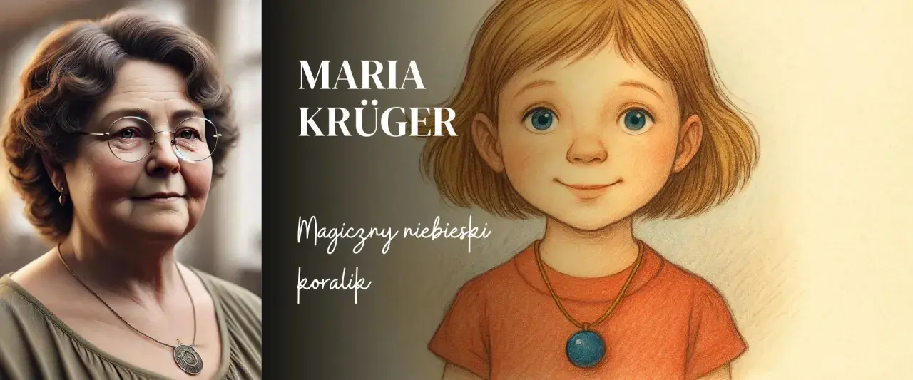 Maria Krüger i Karolcia z magicznym niebieskim koralikiem. Streszczenie przygód dziewczynki.
