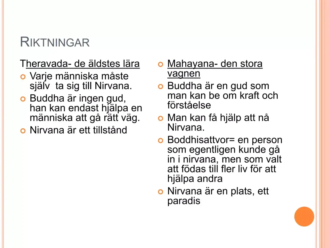 Skillnader mellan Theravada och Mahayana buddhism gällande vägen till Nirvana.