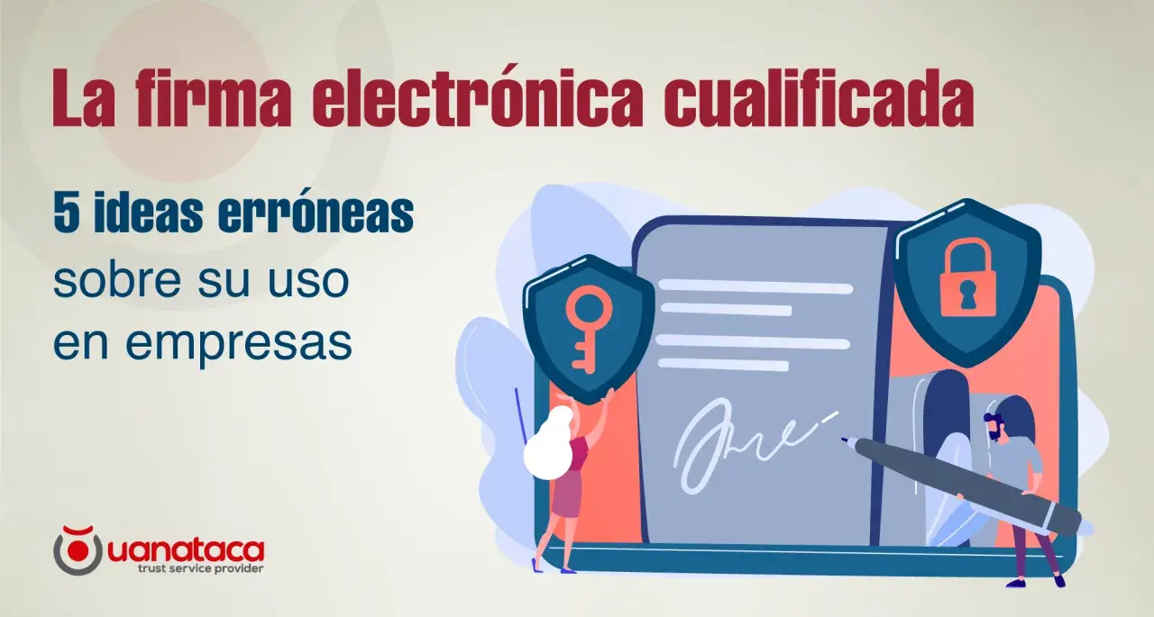 Ilustración sobre la firma electrónica cualificada: 5 ideas erróneas en empresas. Un documento con candado y llave, y personas firmando.