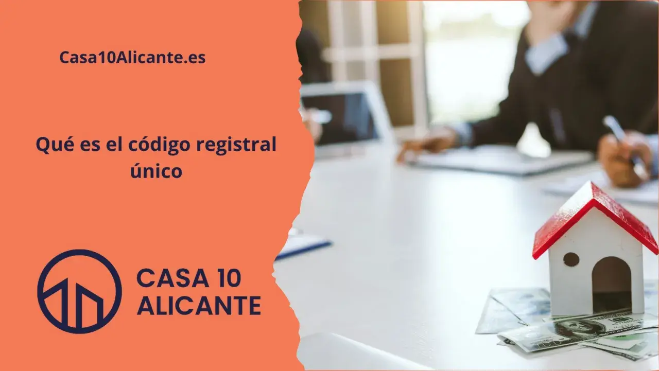 Casa10Alicante.es explica qué es el código registral único, esencial para trámites inmobiliarios.