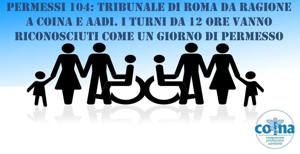 Famiglie con disabili e bambini. I permessi legge 104 con turni da 12 ore spettano come un giorno di permesso.