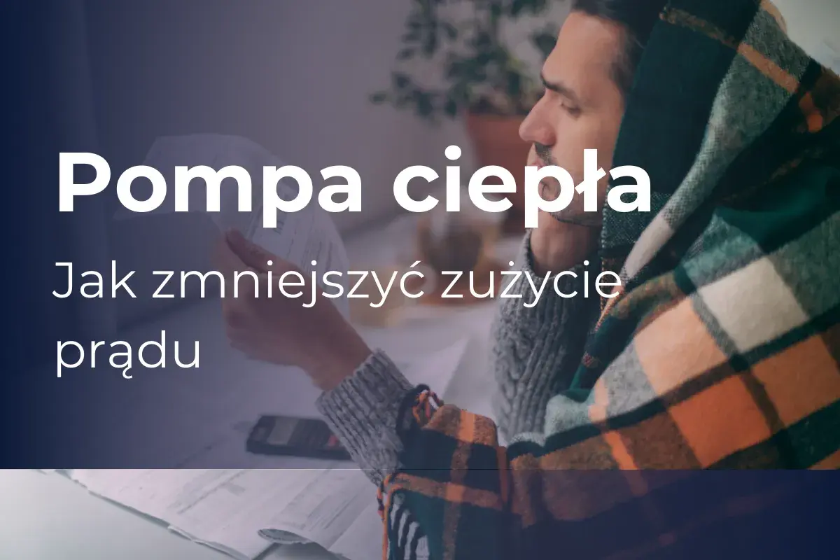 Pompa ciepła: jak zwiększyć wydajność i zmniejszyć zużycie prądu. Mężczyzna w kocu analizuje rachunki.