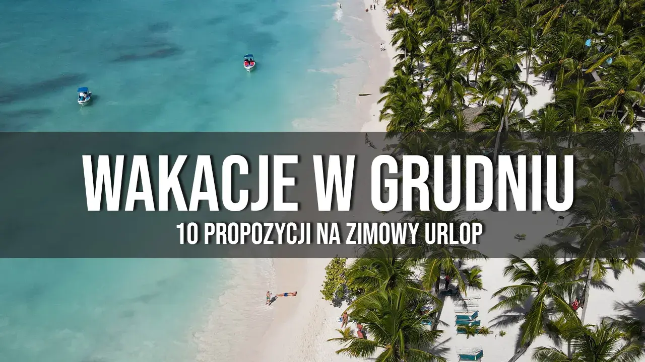 Gdzie lecieć w grudniu? Słońce, narty czy świąteczna magia?
