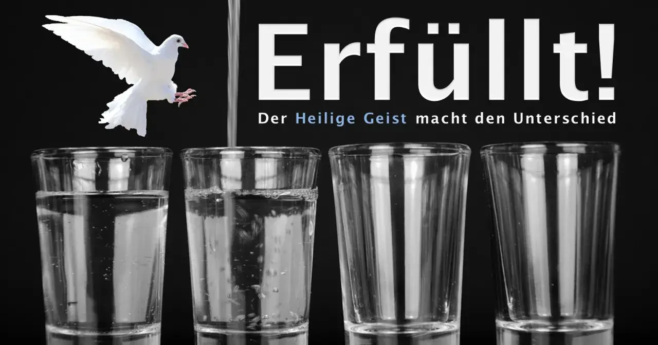 Ein weißer Taube fliegt über vier Gläser, von denen zwei mit Wasser gefüllt sind. Der Text "Erfüllt! Der Heilige Geist macht den Unterschied" erinnert an heiliger geist bibelstellen.