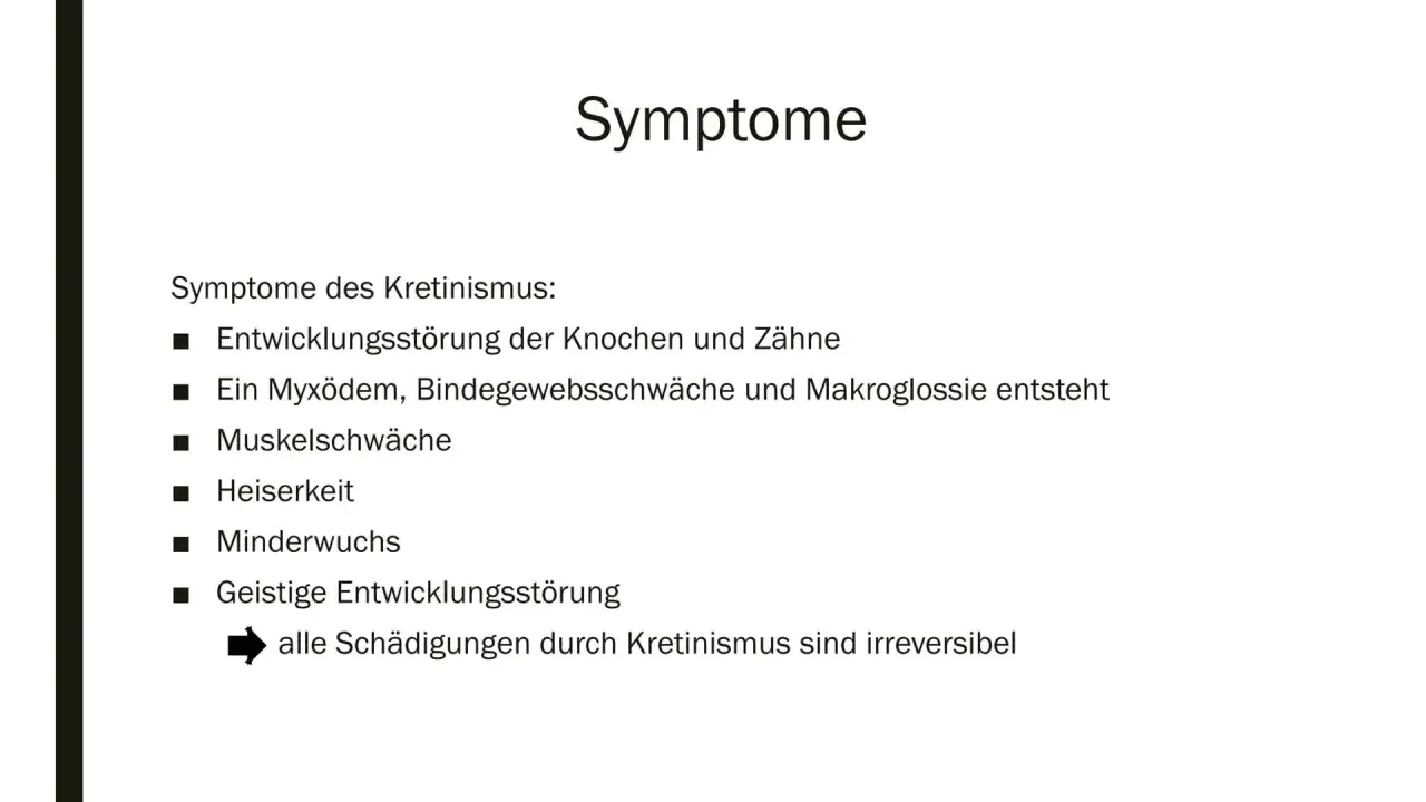 Symptome des Kretinismus: Entwicklungsstörung von Knochen, Zähnen, Muskeln, geistige Störung, Minderwuchs, Heiserkeit. Ein Kreatinmangel kann zu diesen Symptomen führen.
