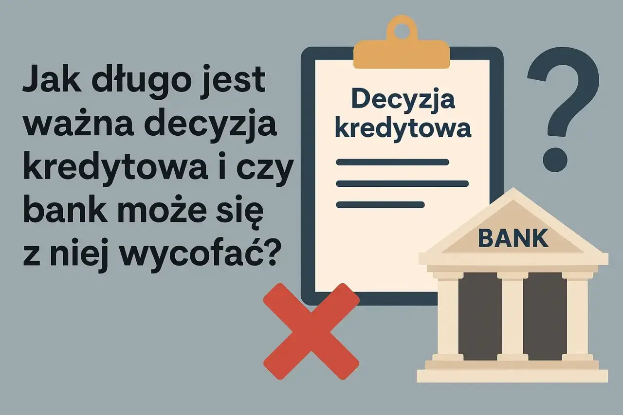 Jak długo ważna jest decyzja kredytowa? Bank może się z niej wycofać? Czerwony krzyżyk i znak zapytania sugerują wątpliwości.