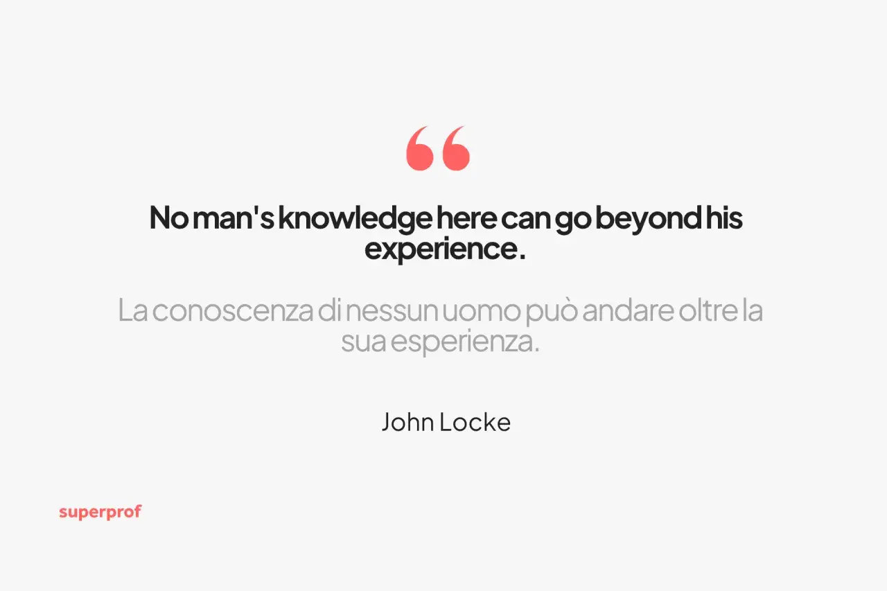 Citazione di John Locke: "La conoscenza di nessun uomo può andare oltre la sua esperienza." Superprof.