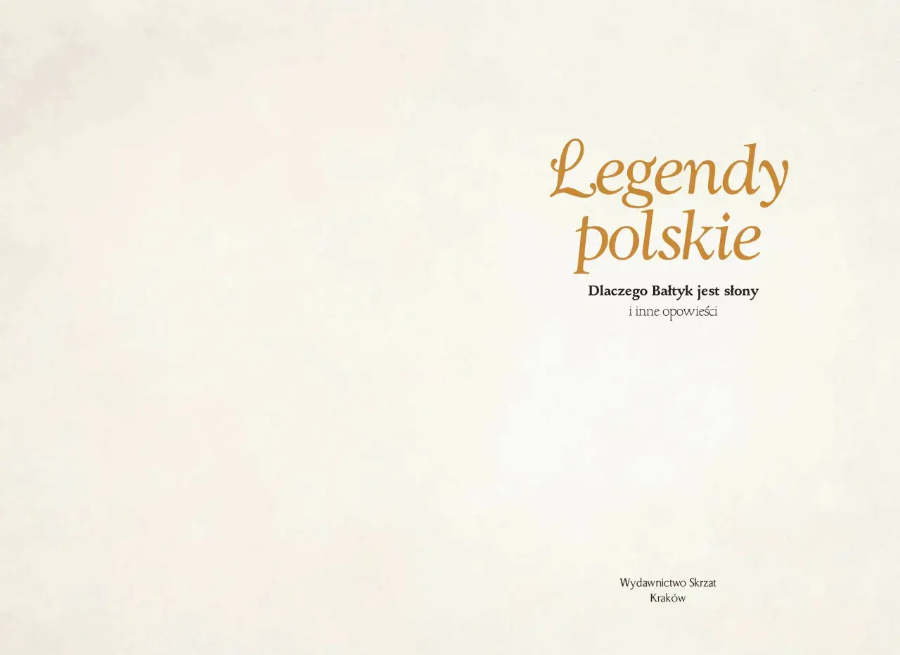 Najbardziej znane legendy polskie: "Dlaczego Bałtyk jest słony" i inne opowieści. Wydawnictwo Skrzat, Kraków.