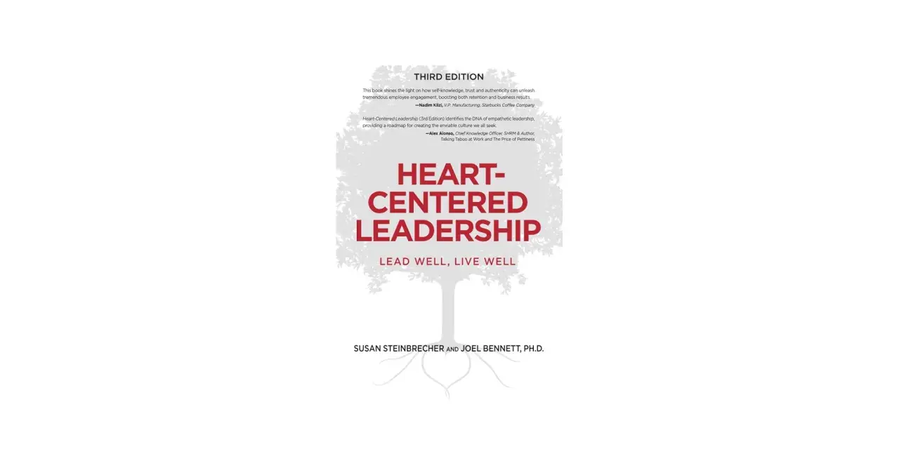 Book cover for "Heart-Centered Leadership" by Susan Steinbrecher and Joel Bennett, Ph.D. It features a tree graphic symbolizing growth and connection, with the title prominently displayed.