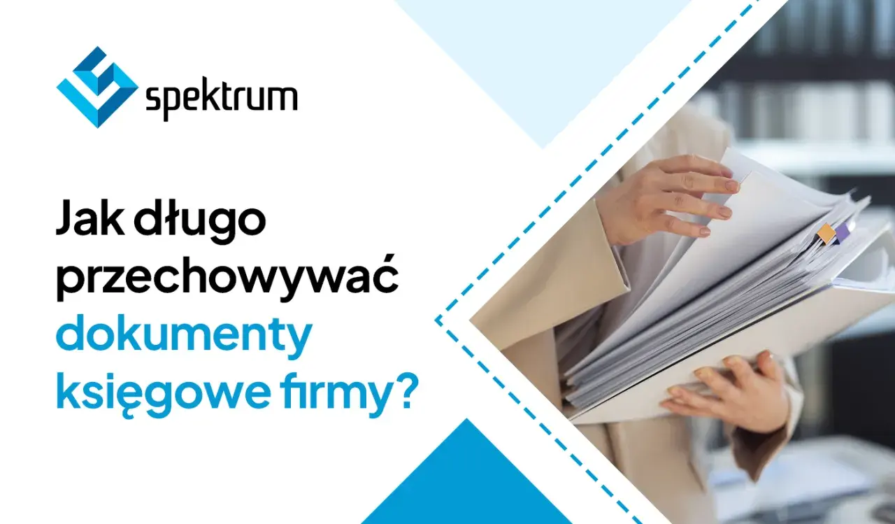 Jak długo przechowywać dokumenty księgowe firmy? Sprawdź zasady archiwizacji.