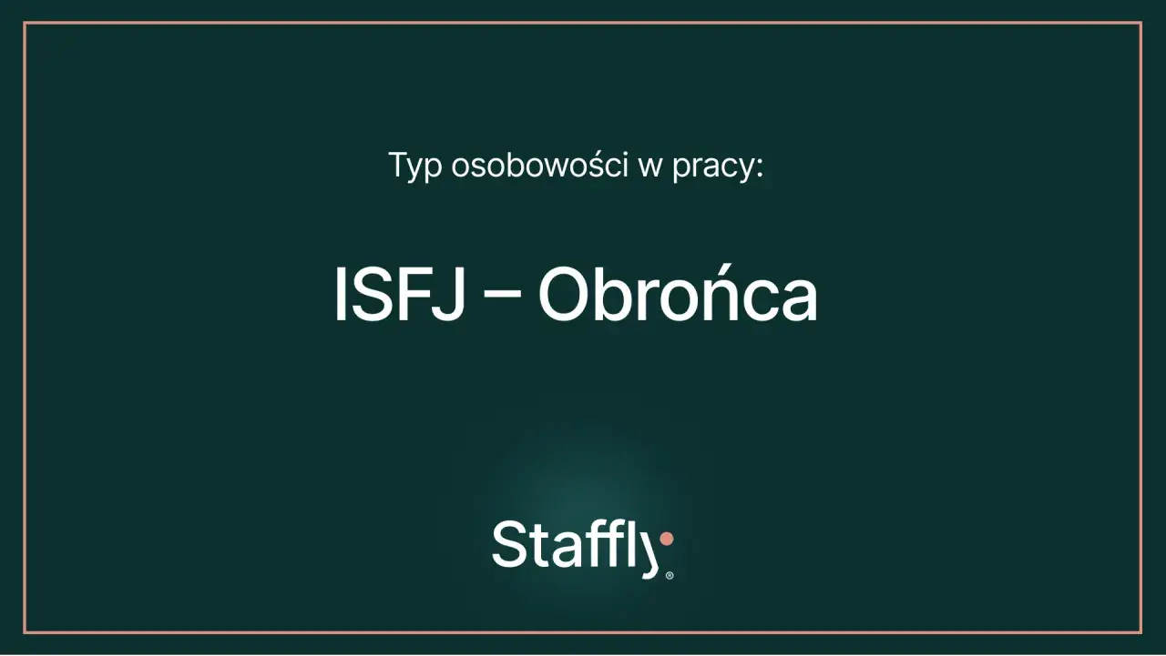 Typ osobowości w pracy: ISFJ – Obrońca. Ten typ ceni stabilność i dba o innych.