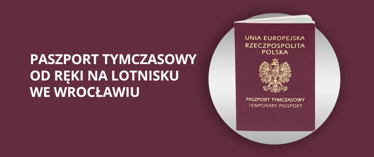Paszport tymczasowy Wrocław - szybkie wyrobienie dokumentu na lotnisku.