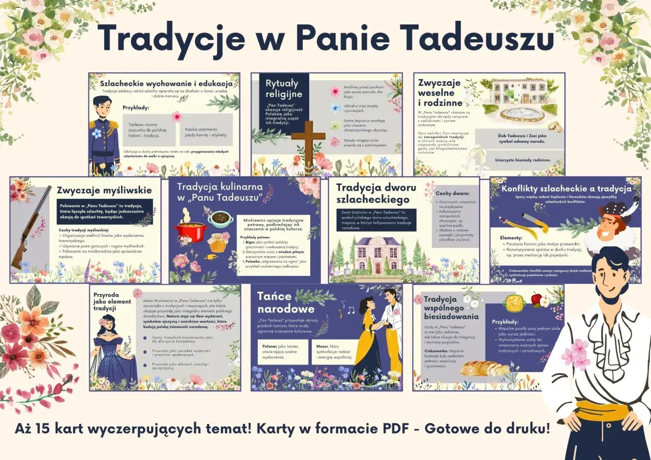 Szlacheckie tradycje w Panu Tadeuszu: edukacja, polowania, tańce, obyczaje dworskie i rodzinne, kulinaria, religia, przyroda i konflikty.