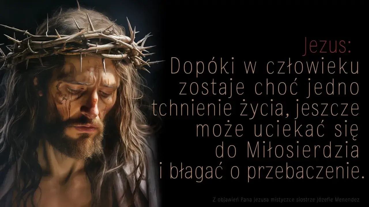 Obraz Jezusa w koronie cierniowej. Cytat: "Dopóki w człowieku zostaje choć jedno tchnienie życia, jeszcze może uciekać się do Miłosierdzia i błagać o przebaczenie." Nawiązuje do dylematów rodziny w obliczu odrzucenia sakramentów na łożu śmierci.