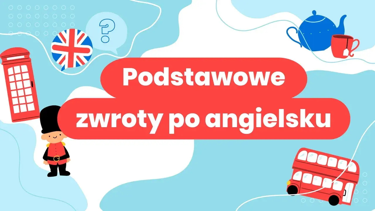 Brytyjska budka telefoniczna, żołnierz i autobus - wszystko to kojarzy się z Anglią. Obrazek przedstawia podstawowe zwroty po angielsku.