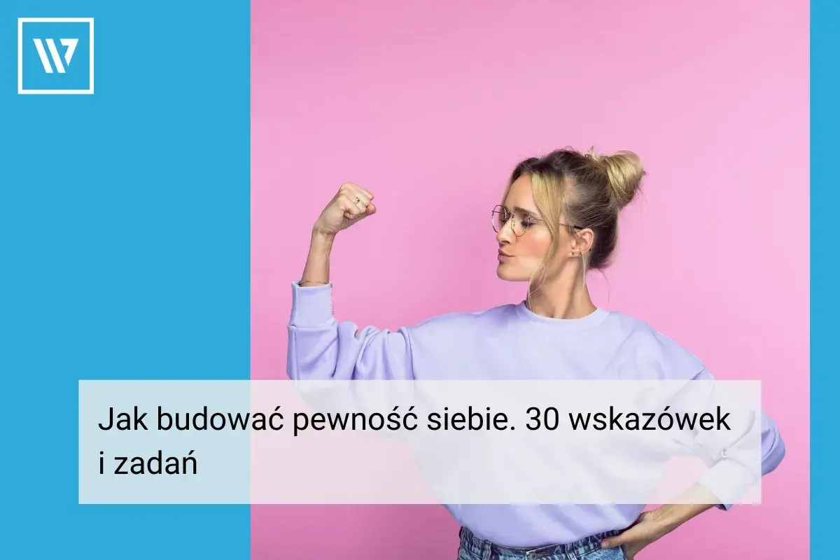 Kobieta pokazuje biceps, symbolizując siłę i pewność siebie. Tekst: "Jak budować pewność siebie. 30 wskazówek i zadań".