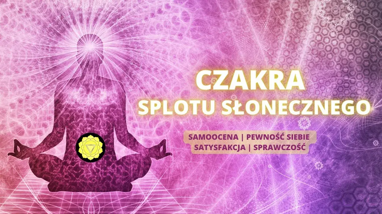 Odblokuj czakrę splotu słonecznego: odzyskaj moc i pewność siebie