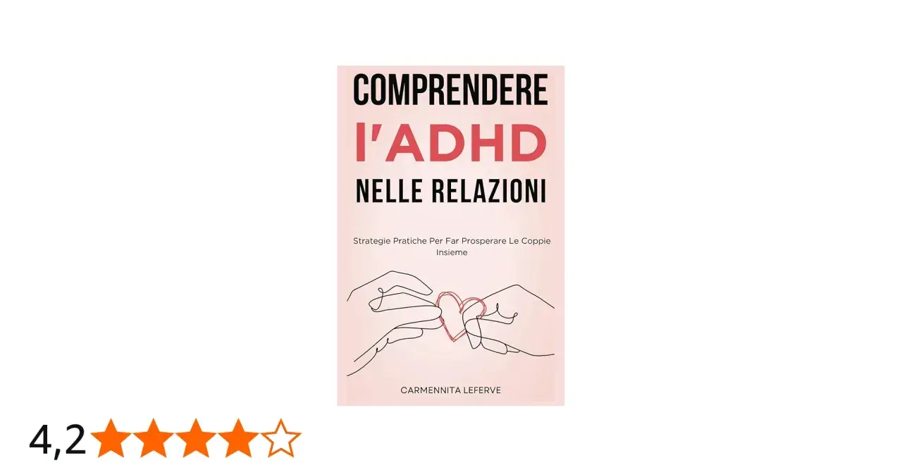Copertina libro "Comprendere l'ADHD nelle relazioni": mani che si intrecciano formando un cuore, per aiutare le coppie con ADHD a prosperare.