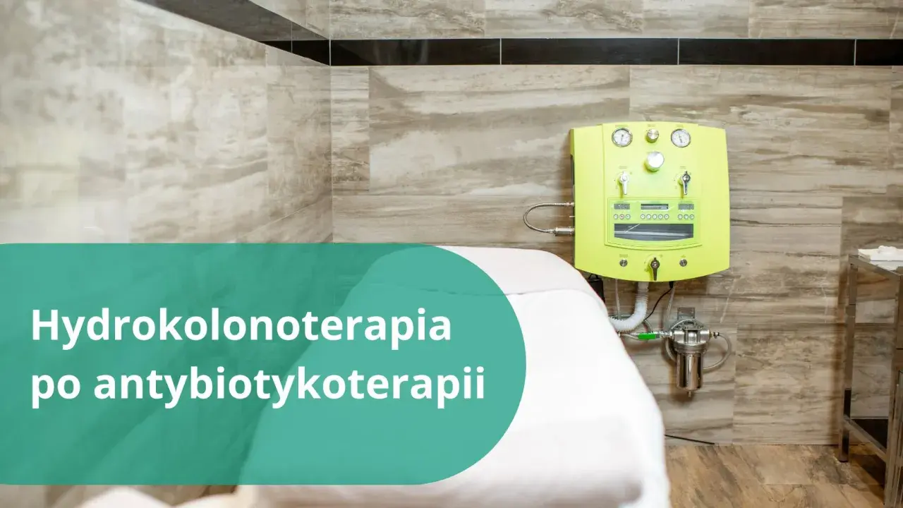 Hydrokolonoterapia po antybiotykoterapii to sposób na to, jak odbudować jelita. Zabieg w gabinecie.